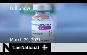 CBC News: The National | AstraZeneca suspended for under 55; Derek Chauvin trial